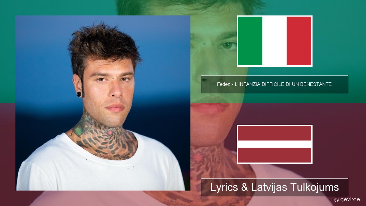 Fedez – L’INFANZIA DIFFICILE DI UN BENESTANTE Itālijas Lyrics & Latvijas Tulkojums