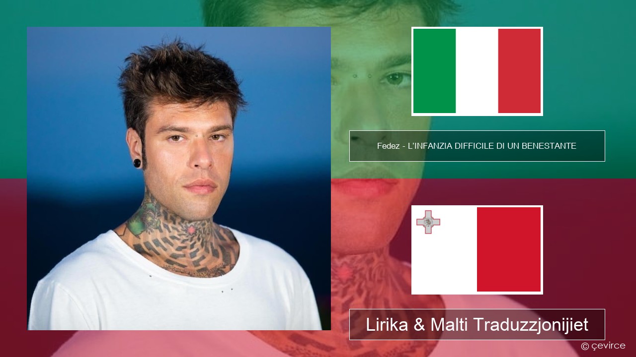 Fedez – L’INFANZIA DIFFICILE DI UN BENESTANTE Taljan Lirika & Malti Traduzzjonijiet