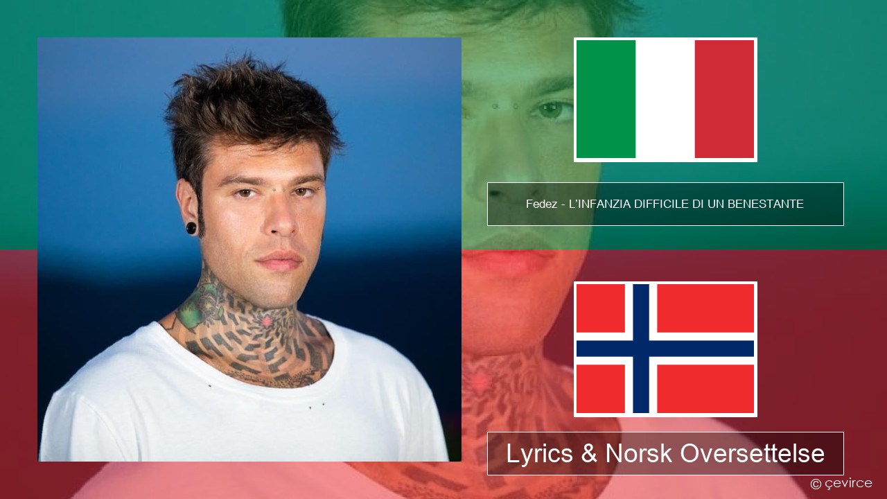 Fedez – L’INFANZIA DIFFICILE DI UN BENESTANTE Italiensk Lyrics & Norsk Oversettelse