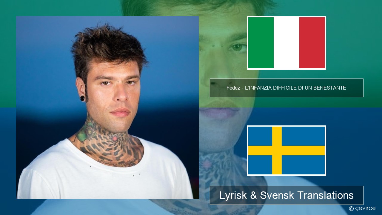 Fedez – L’INFANZIA DIFFICILE DI UN BENESTANTE Italiensk Lyrisk & Svensk Translations