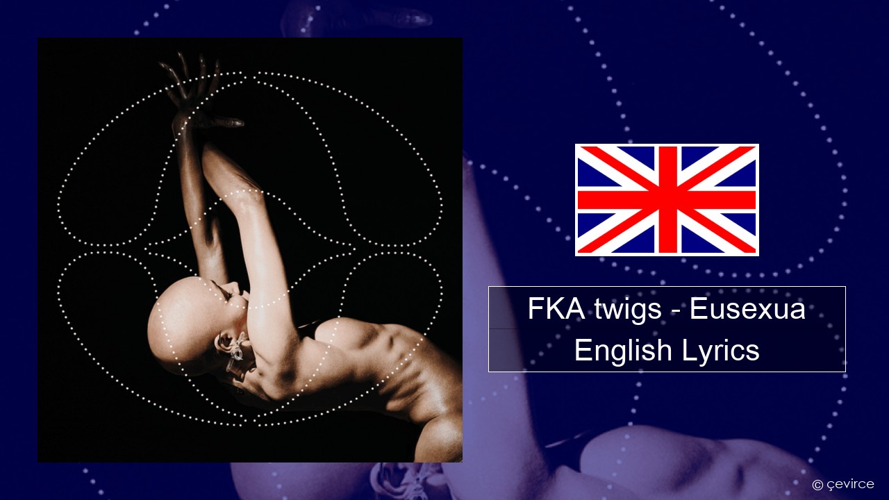 FKA twigs – Eusexua English Lyrics