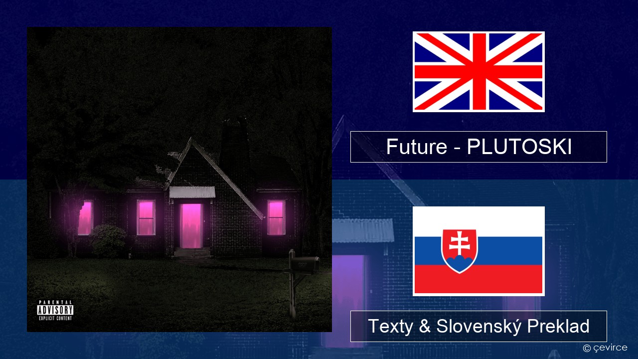 Future – PLUTOSKI Anglický Texty & Slovenský Preklad