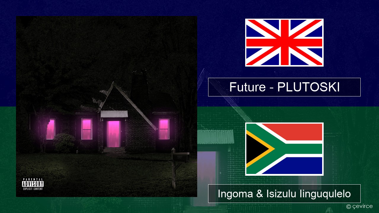 Future – PLUTOSKI Isixhosa Ingoma & Isizulu Iinguqulelo