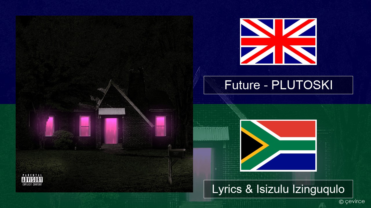 Future – PLUTOSKI Isizulu Lyrics & Isizulu Izinguqulo