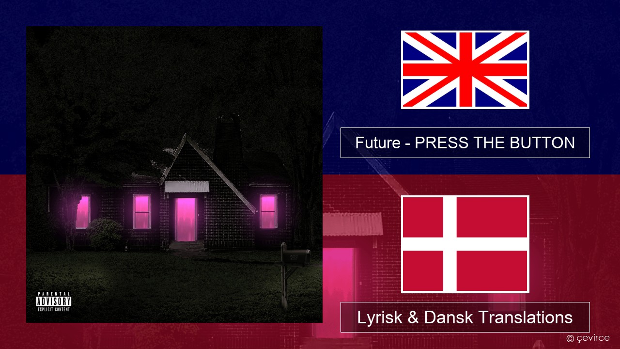 Future – PRESS THE BUTTON Engelsk Lyrisk & Dansk Translations