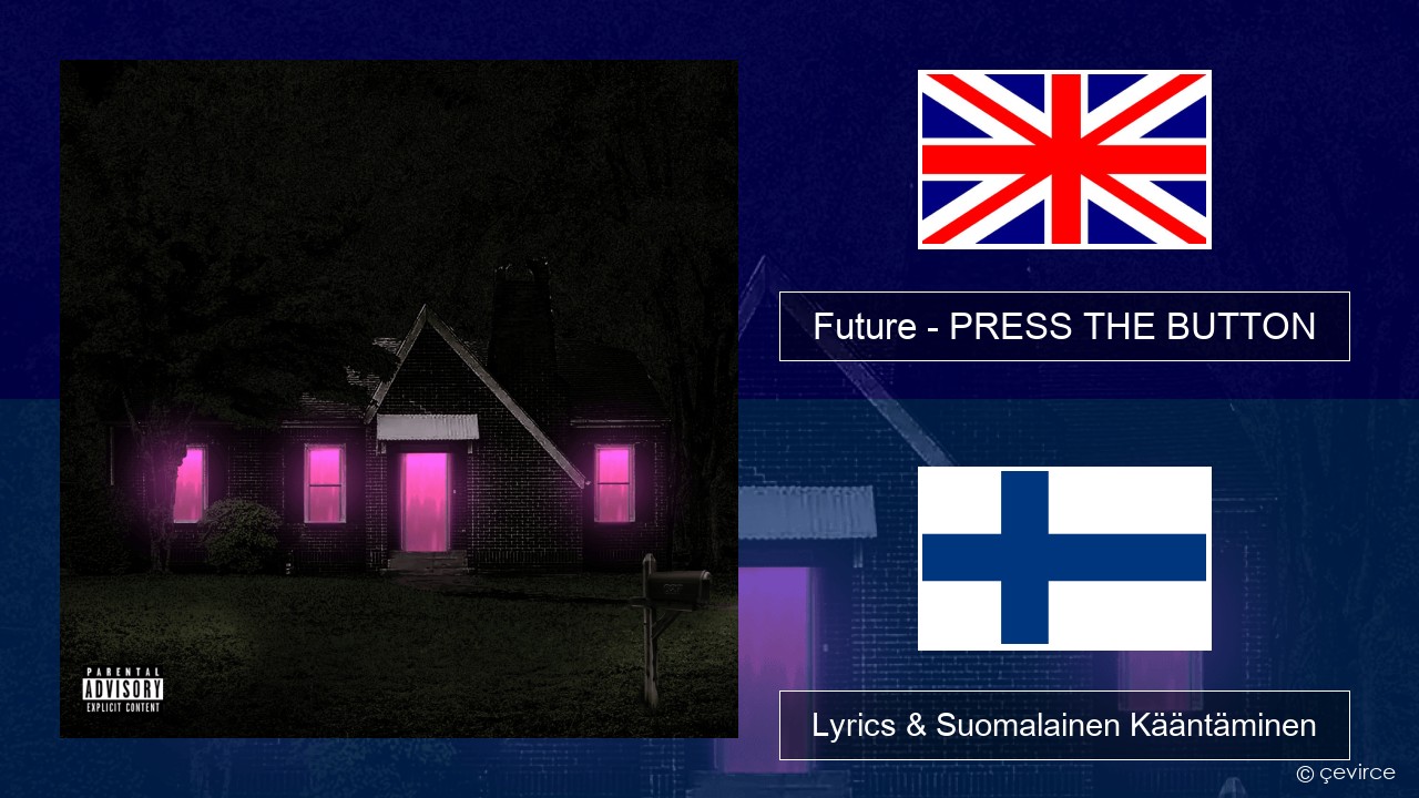 Future – PRESS THE BUTTON Englanti Lyrics & Suomalainen Kääntäminen