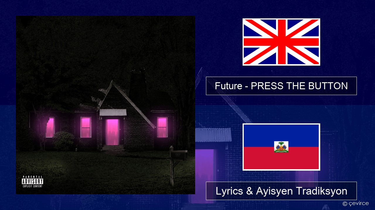 Future – PRESS THE BUTTON Angle Lyrics & Ayisyen Tradiksyon