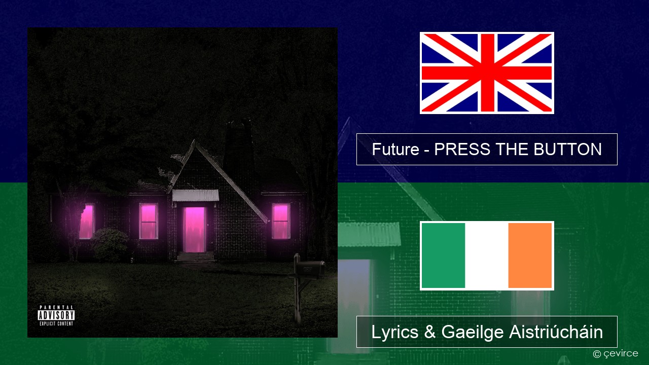 Future – PRESS THE BUTTON Béarla Lyrics & Gaeilge Aistriúcháin