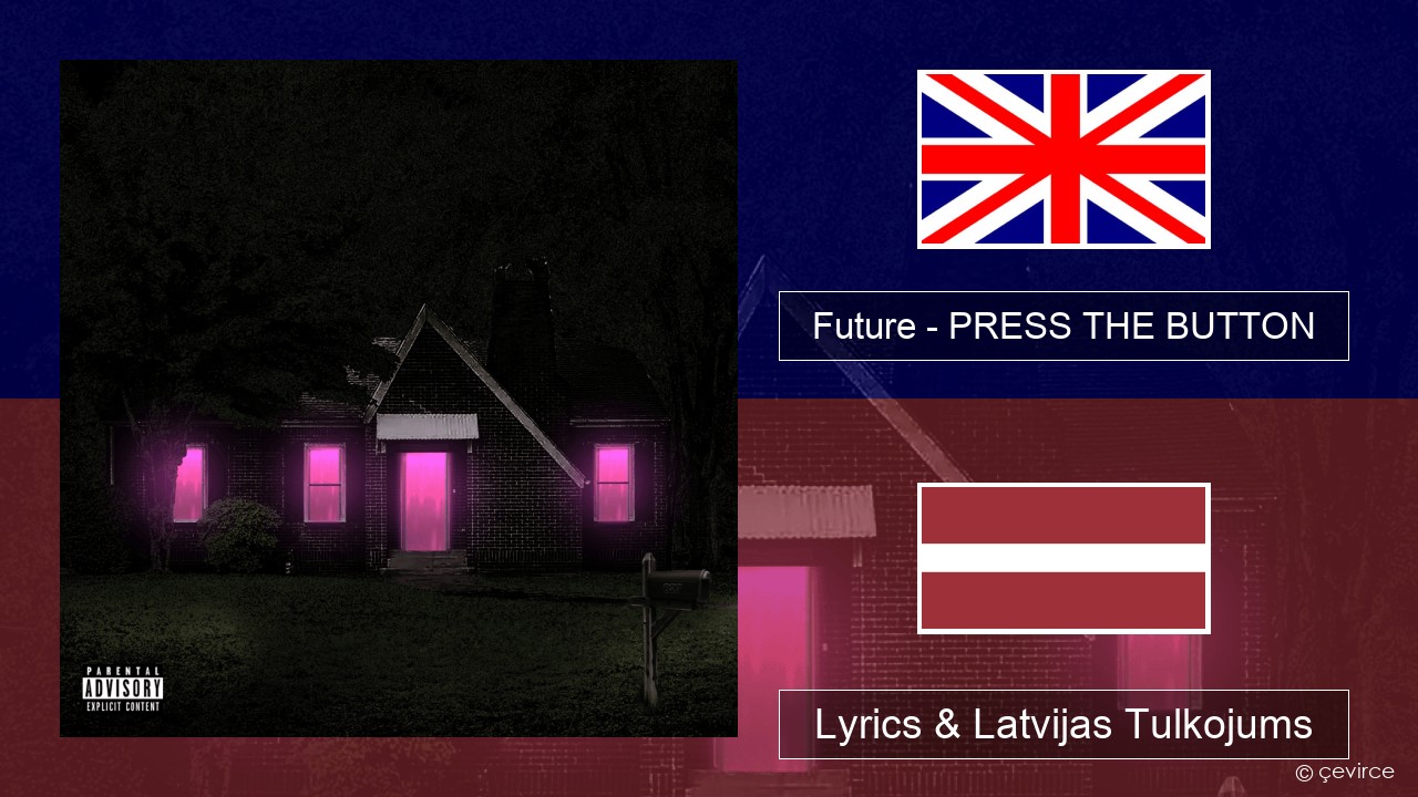 Future – PRESS THE BUTTON Angļu Lyrics & Latvijas Tulkojums