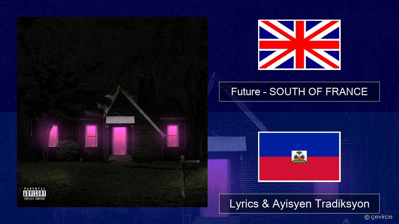 Future – SOUTH OF FRANCE Angle Lyrics & Ayisyen Tradiksyon