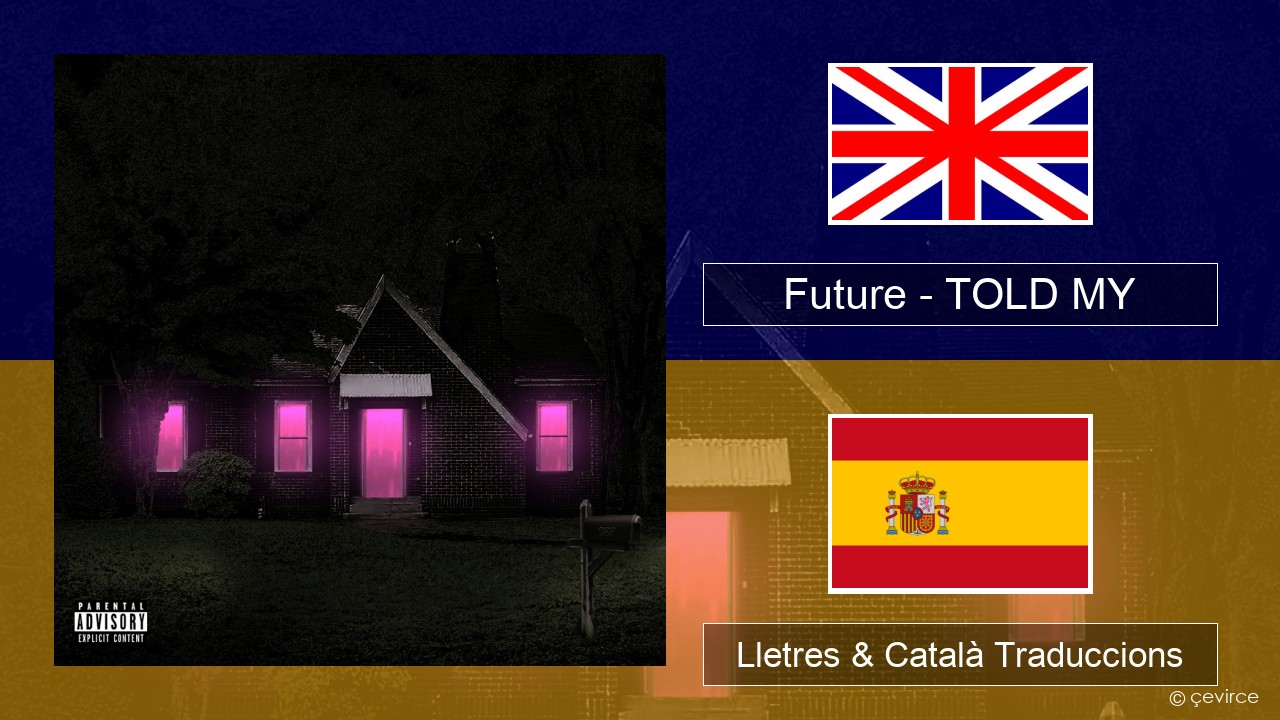 Future – TOLD MY Anglès Lletres & Català Traduccions