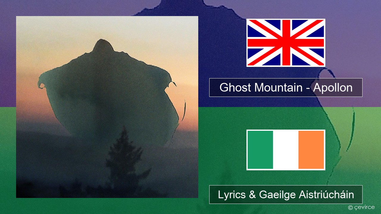 Ghost Mountain – Apollon Béarla Lyrics & Gaeilge Aistriúcháin