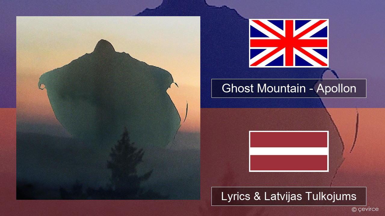 Ghost Mountain – Apollon Angļu Lyrics & Latvijas Tulkojums