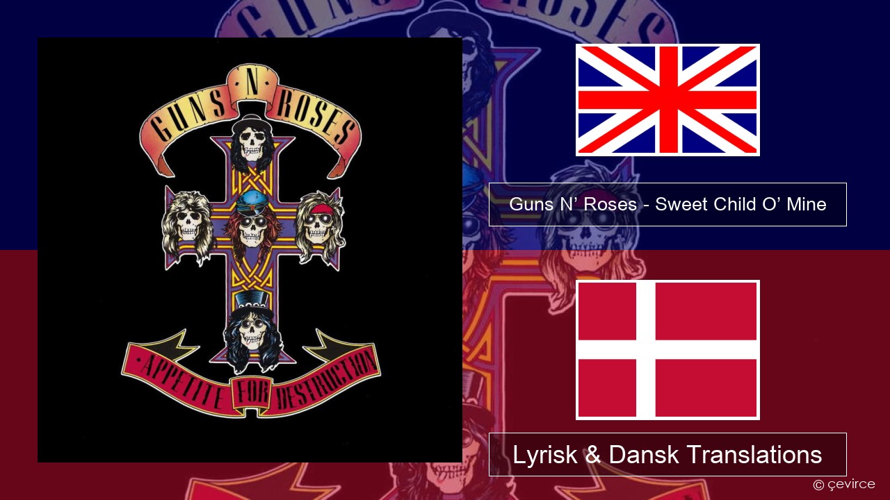 Guns N’ Roses – Sweet Child O’ Mine Engelsk Lyrisk & Dansk Translations