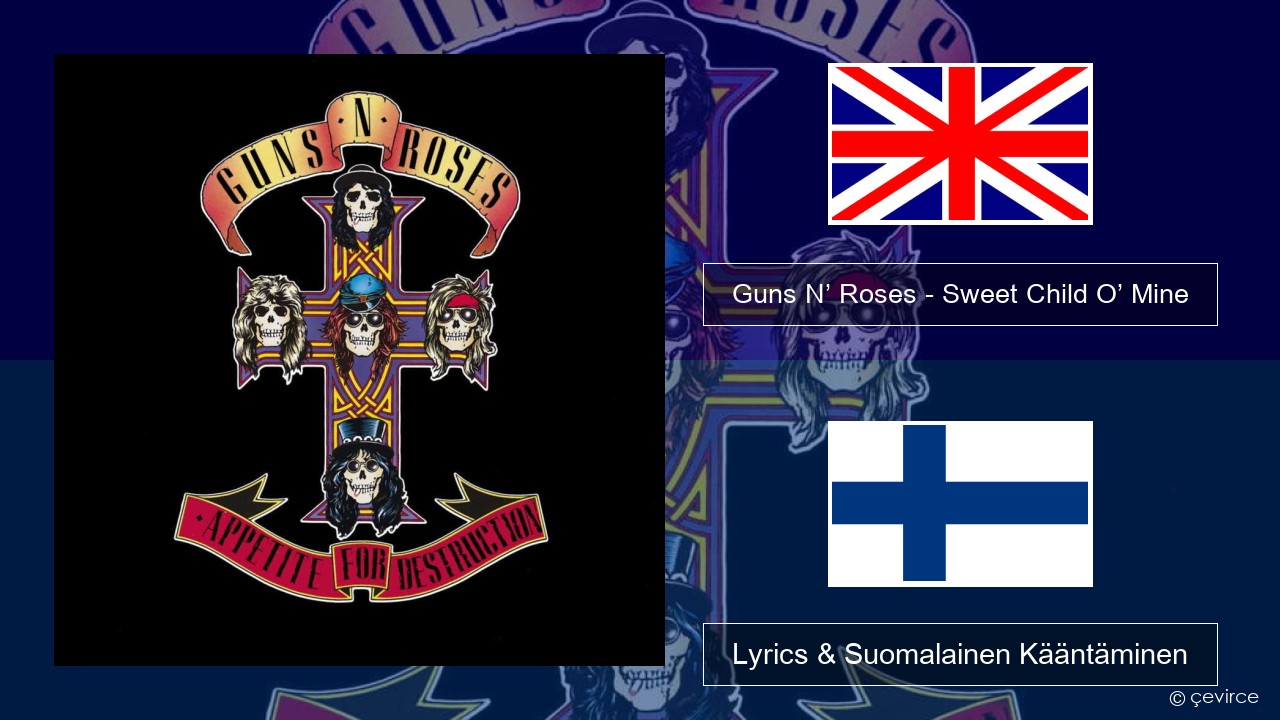 Guns N’ Roses – Sweet Child O’ Mine Englanti Lyrics & Suomalainen Kääntäminen