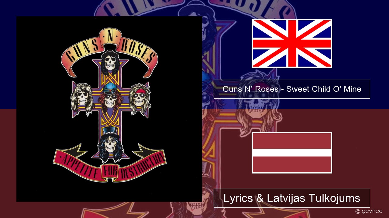 Guns N’ Roses – Sweet Child O’ Mine Angļu Lyrics & Latvijas Tulkojums