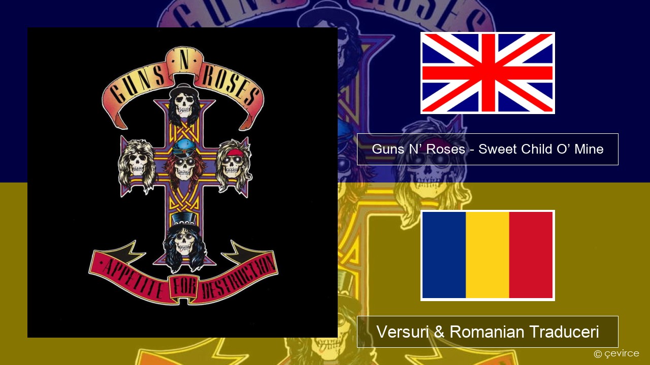 Guns N’ Roses – Sweet Child O’ Mine Română Versuri & Romanian Traduceri