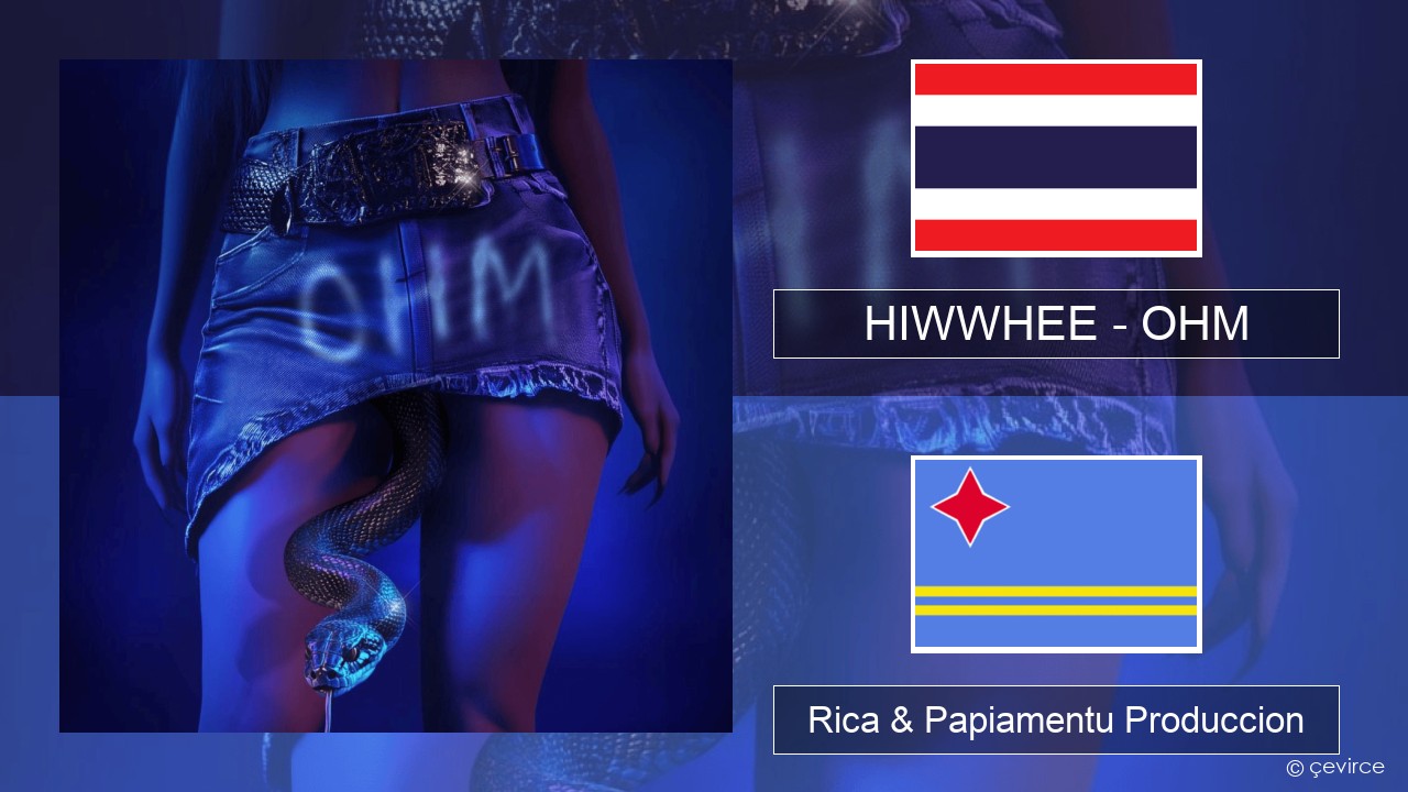 HIWWHEE – OHM Tailandés Rica & Papiamentu Produccion