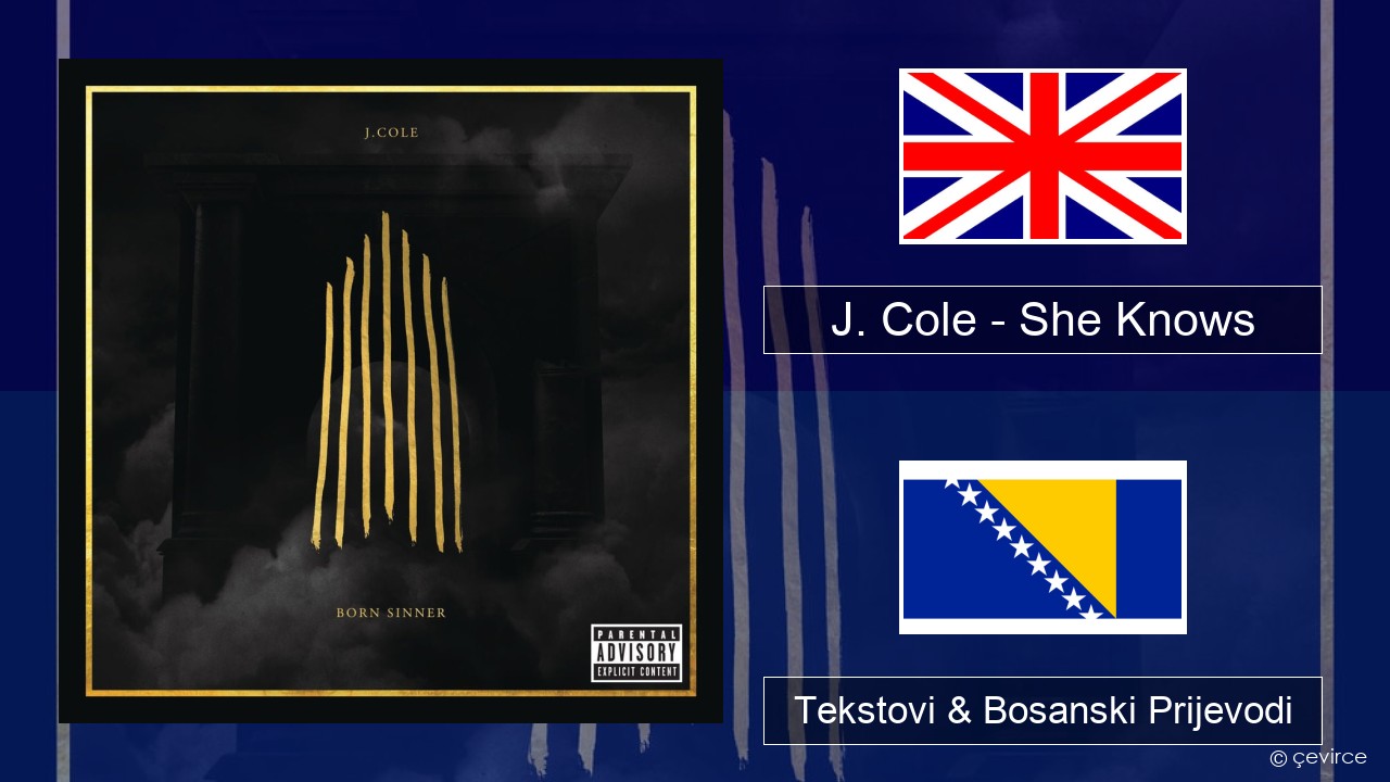 J. Cole – She Knows Engleski Tekstovi & Bosanski Prijevodi