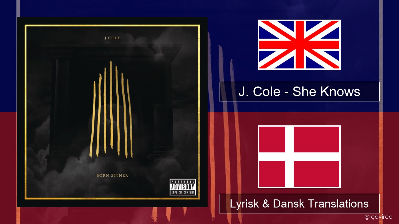 J. Cole – She Knows Engelsk Lyrisk & Dansk Translations