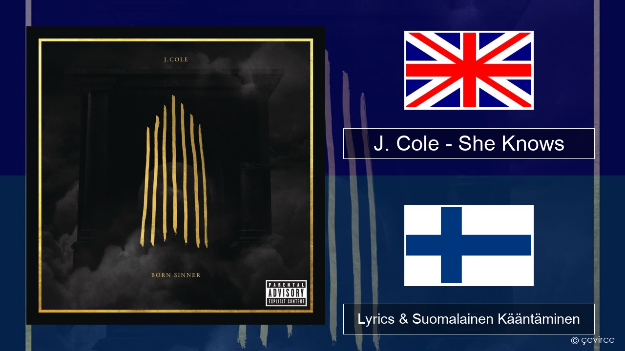 J. Cole – She Knows Englanti Lyrics & Suomalainen Kääntäminen