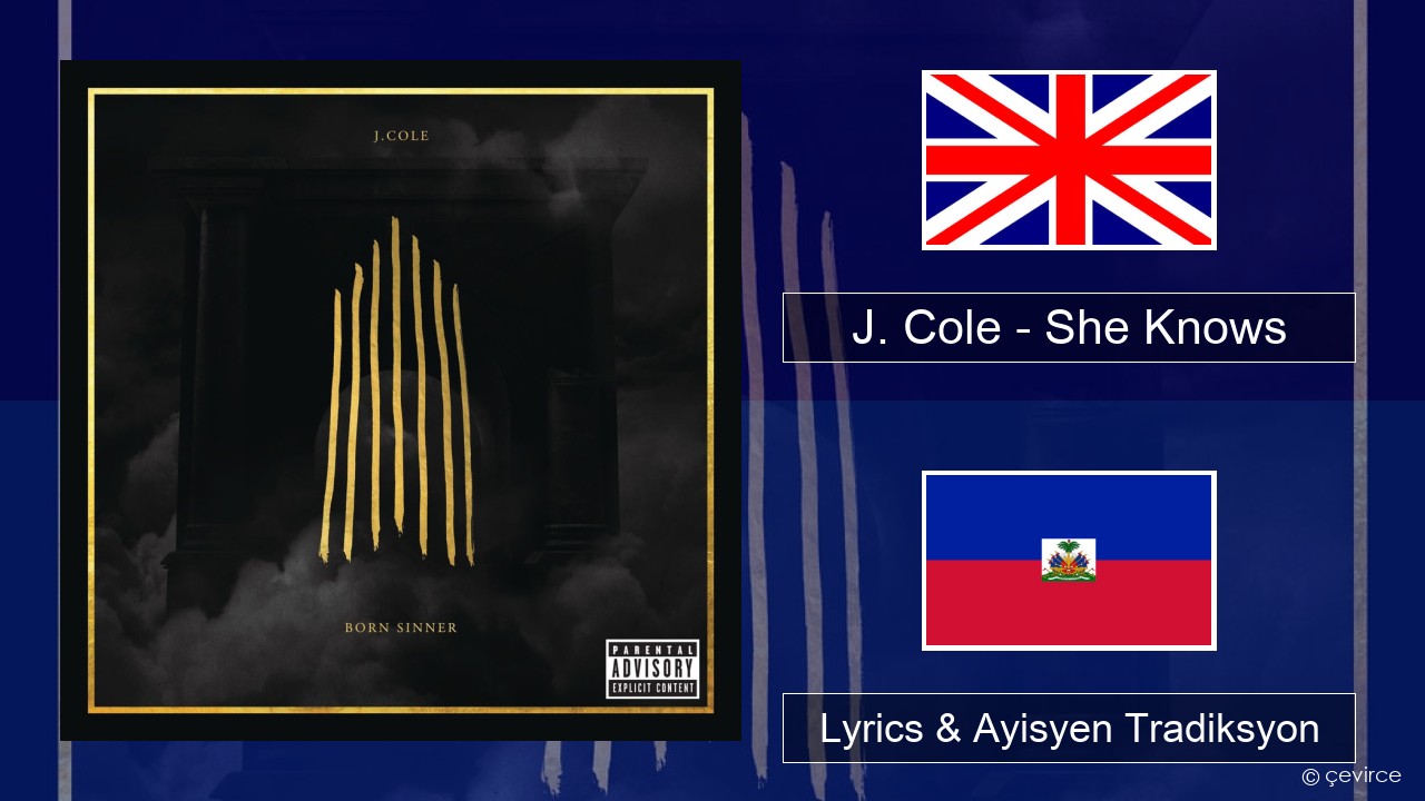 J. Cole – She Knows Angle Lyrics & Ayisyen Tradiksyon