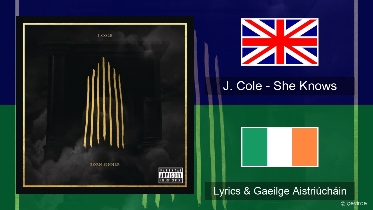 J. Cole – She Knows Béarla Lyrics & Gaeilge Aistriúcháin