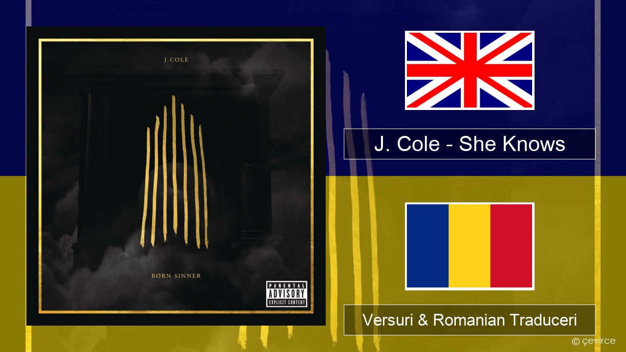 J. Cole – She Knows Română Versuri & Romanian Traduceri