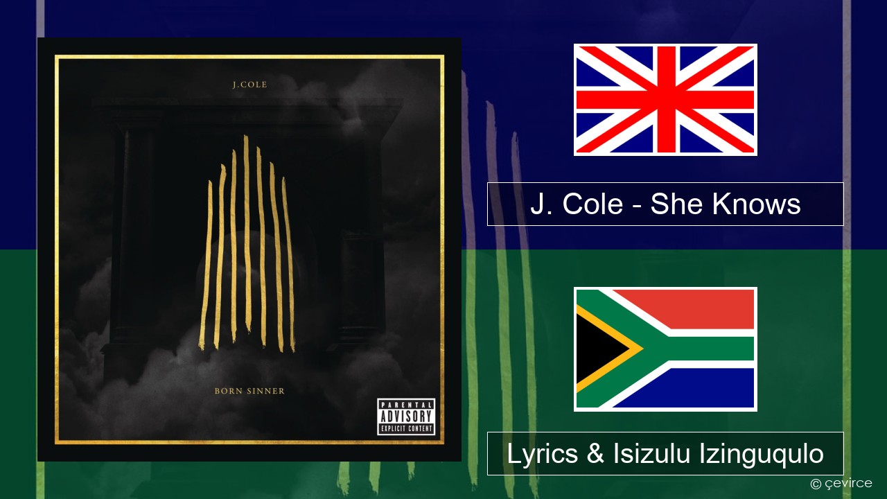 J. Cole – She Knows Isizulu Lyrics & Isizulu Izinguqulo