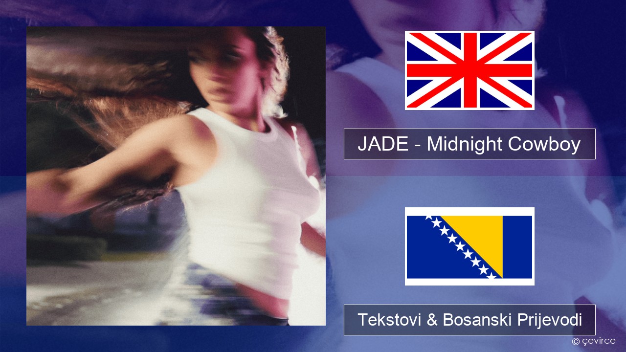 JADE – Midnight Cowboy Engleski Tekstovi & Bosanski Prijevodi