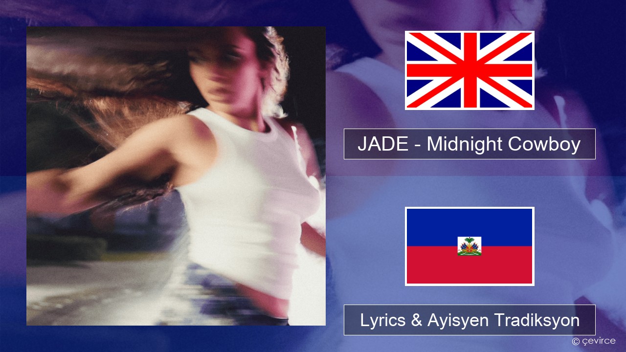 JADE – Midnight Cowboy Angle Lyrics & Ayisyen Tradiksyon