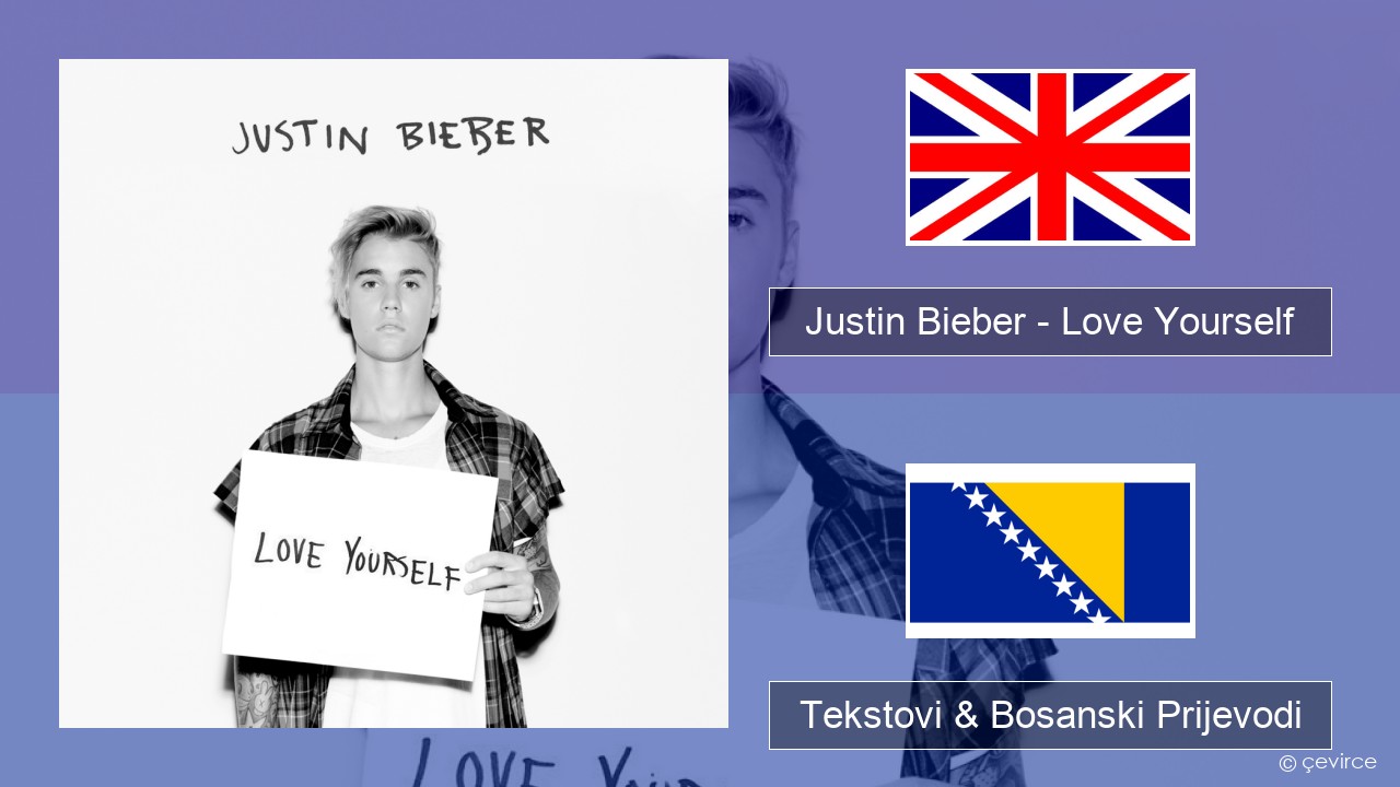 Justin Bieber – Love Yourself Engleski Tekstovi & Bosanski Prijevodi