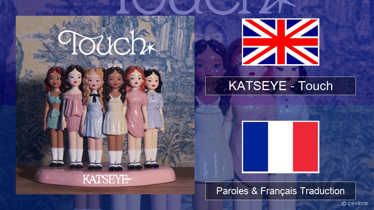 KATSEYE – Touch Anglais Paroles & Français Traduction