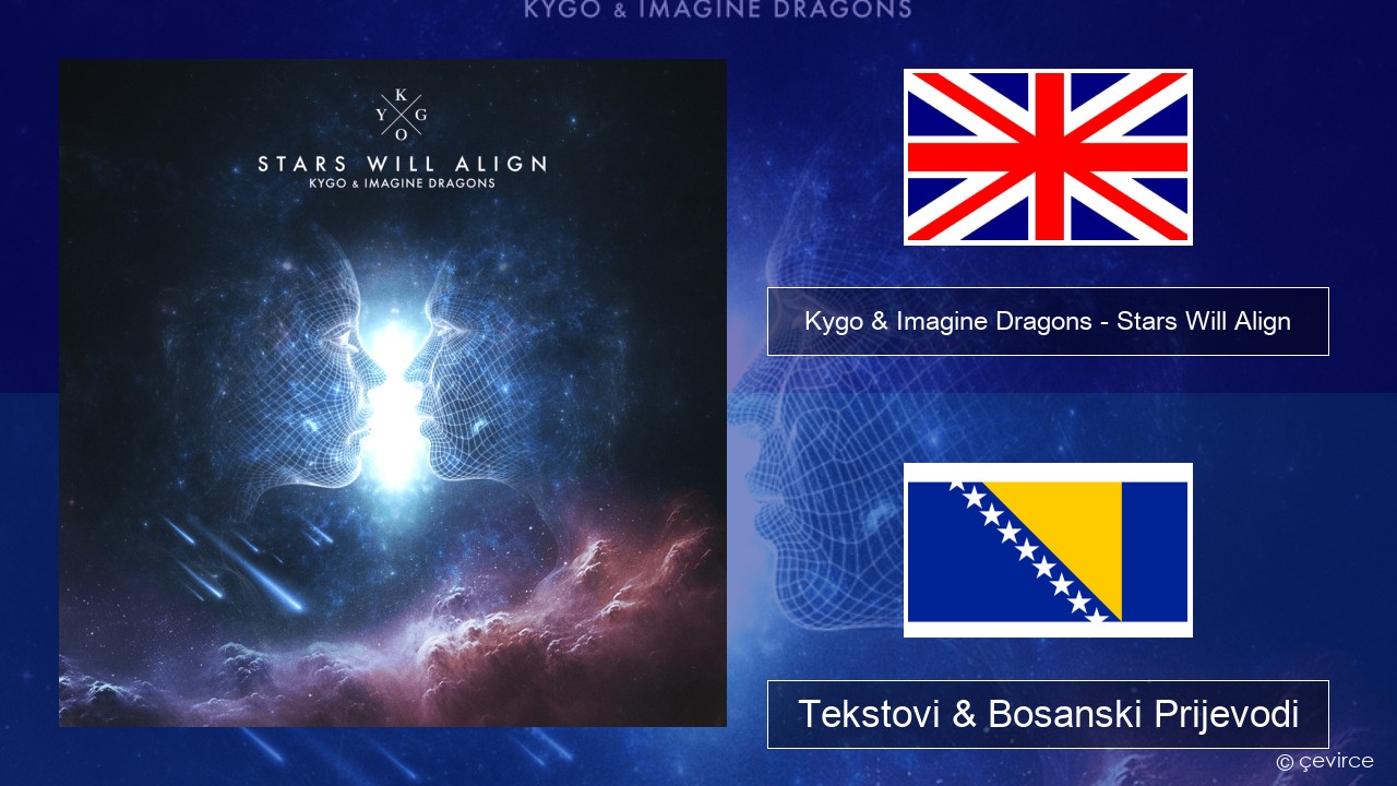 Kygo & Imagine Dragons – Stars Will Align Engleski Tekstovi & Bosanski Prijevodi