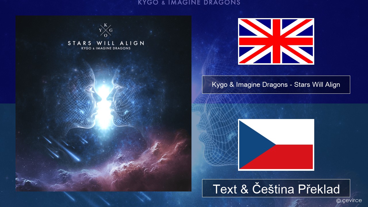 Kygo & Imagine Dragons – Stars Will Align Anglický Text & Čeština Překlad