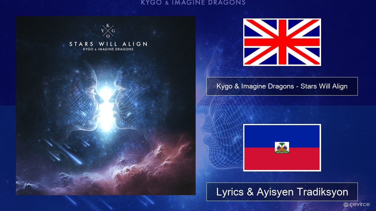 Kygo & Imagine Dragons – Stars Will Align Angle Lyrics & Ayisyen Tradiksyon