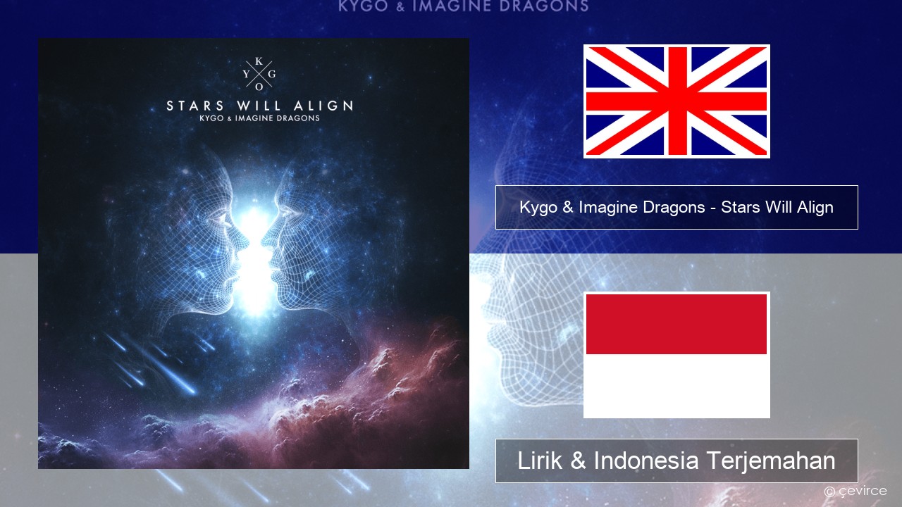 Kygo & Imagine Dragons – Stars Will Align Bahasa Indonesia Lirik & Indonesia Terjemahan