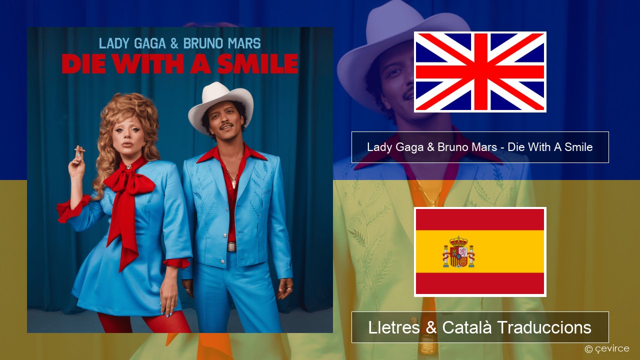 Lady Gaga & Bruno Mars – Die With A Smile Anglès Lletres & Català Traduccions