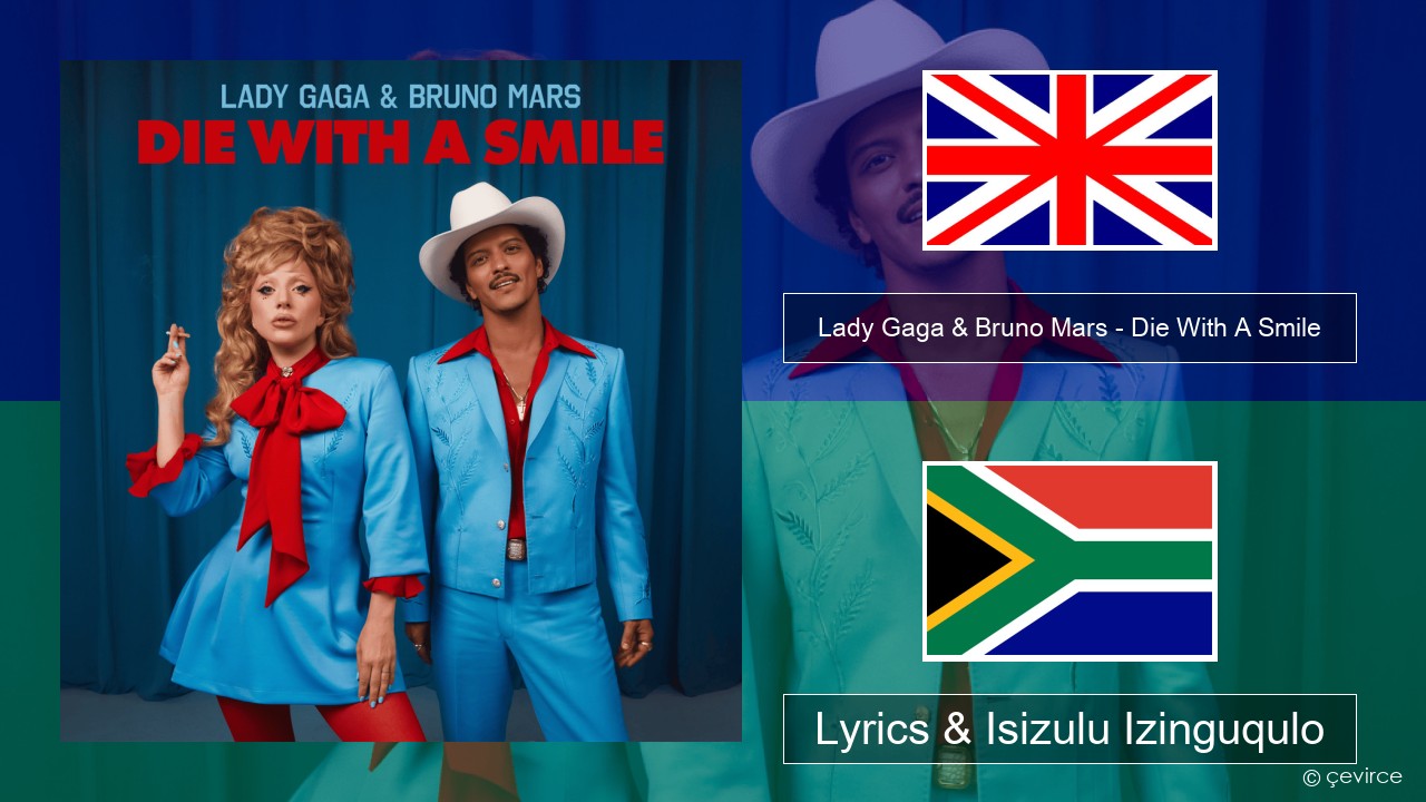 Lady Gaga & Bruno Mars – Die With A Smile Isizulu Lyrics & Isizulu Izinguqulo