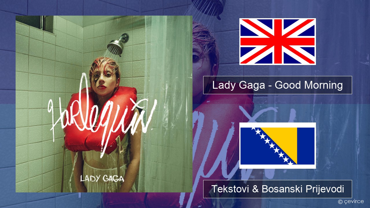 Lady Gaga – Good Morning Engleski Tekstovi & Bosanski Prijevodi