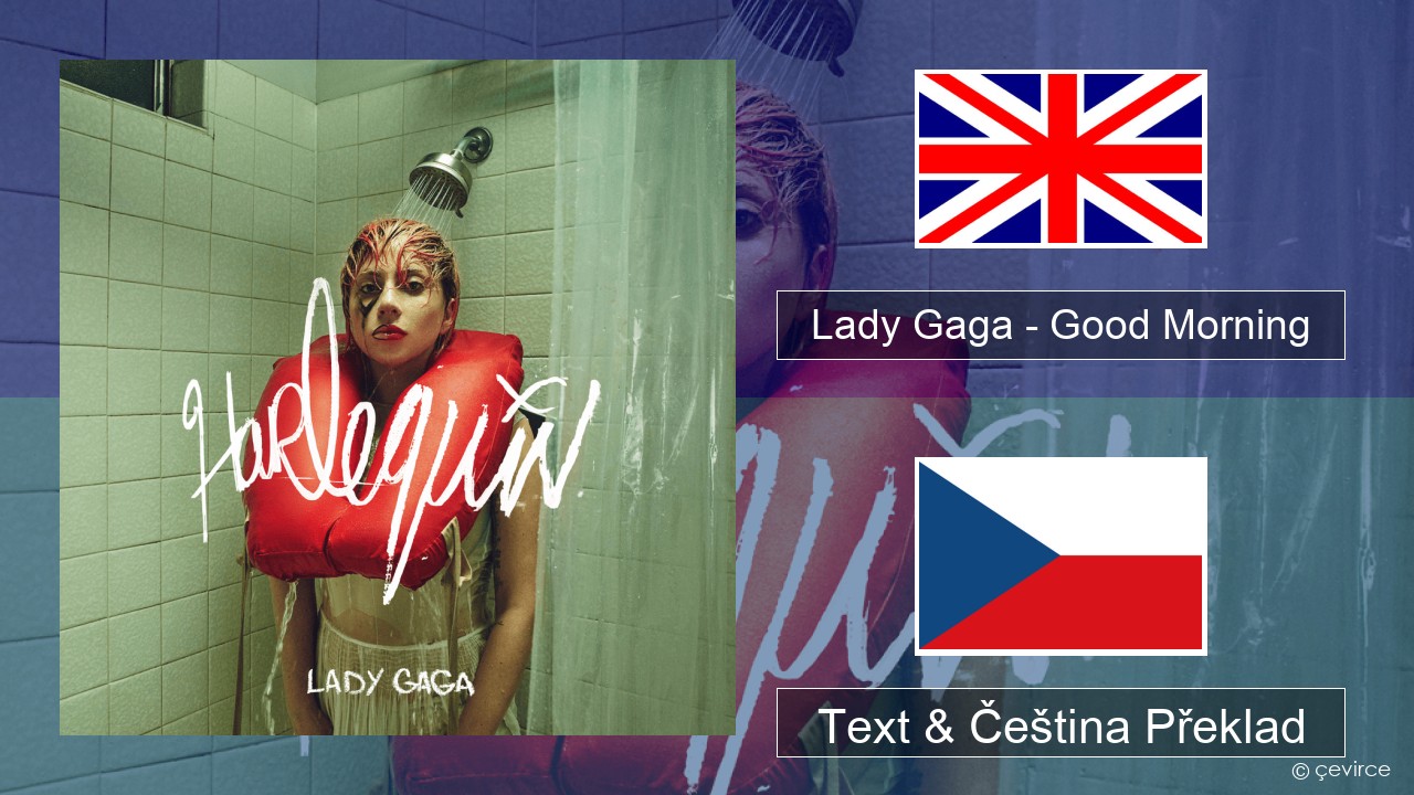 Lady Gaga – Good Morning Anglický Text & Čeština Překlad