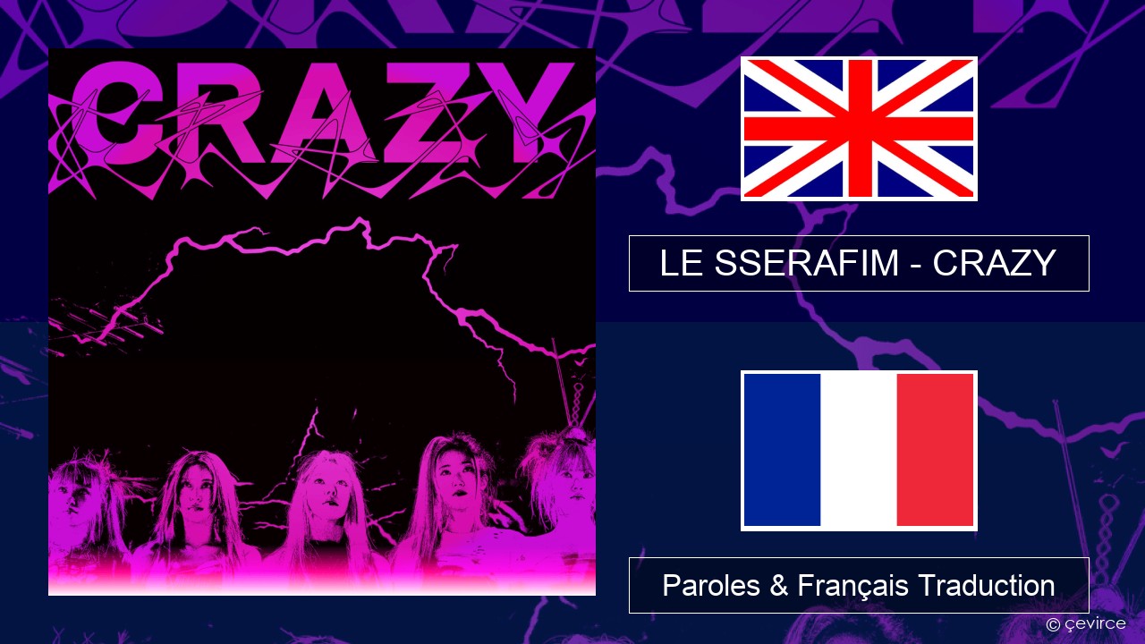 LE SSERAFIM – CRAZY (English ver.) Anglais Paroles & Français Traduction