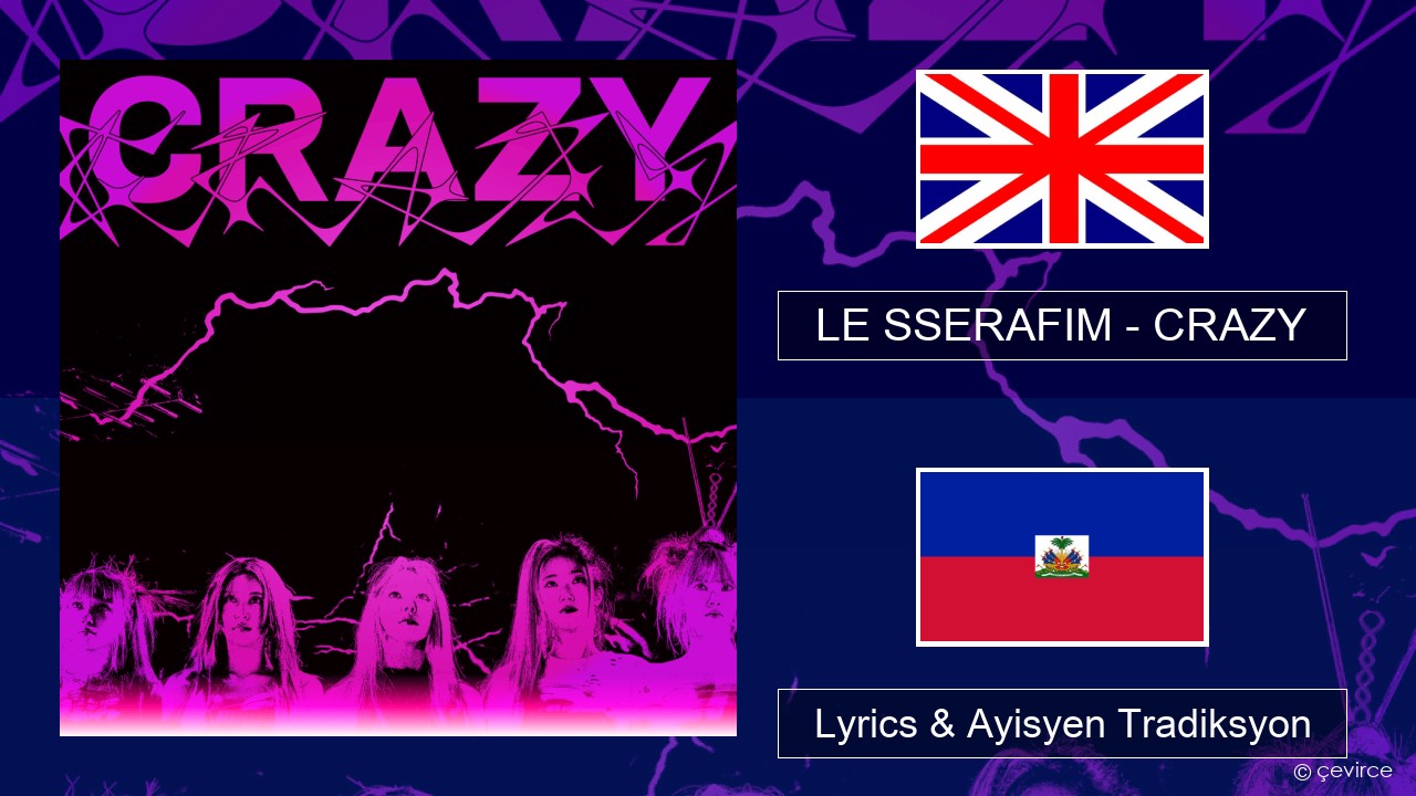 LE SSERAFIM – CRAZY (English ver.) Angle Lyrics & Ayisyen Tradiksyon