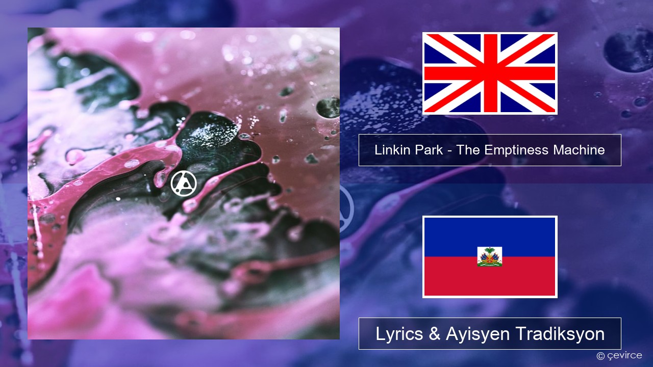 Linkin Park – The Emptiness Machine Angle Lyrics & Ayisyen Tradiksyon