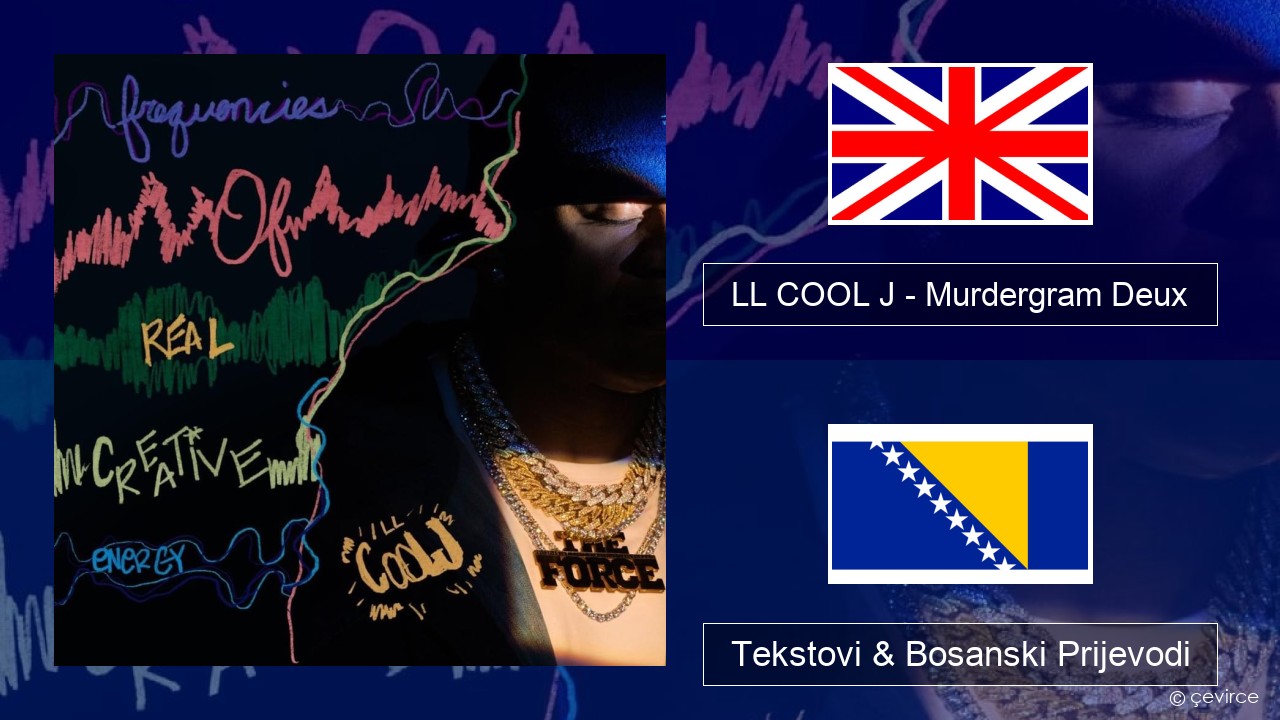 LL COOL J – Murdergram Deux Engleski Tekstovi & Bosanski Prijevodi