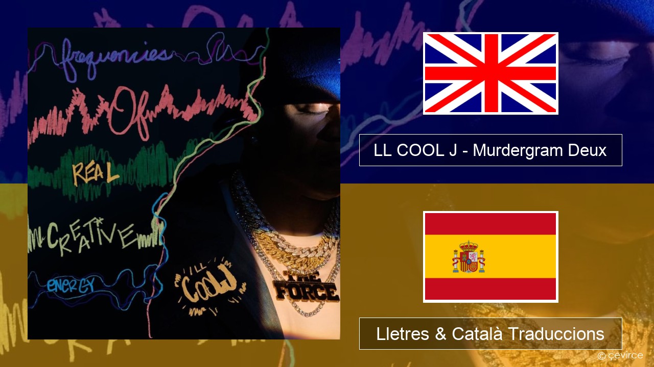 LL COOL J – Murdergram Deux Anglès Lletres & Català Traduccions