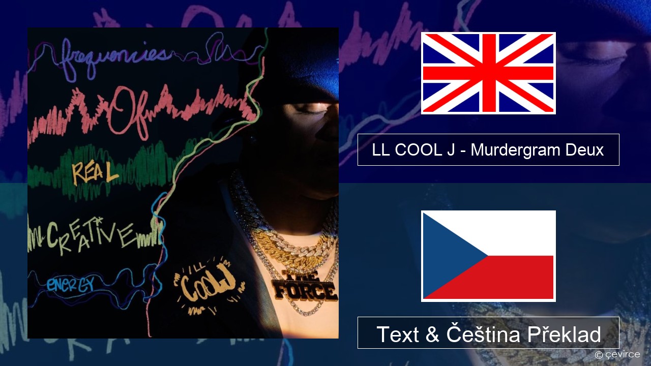 LL COOL J – Murdergram Deux Anglický Text & Čeština Překlad