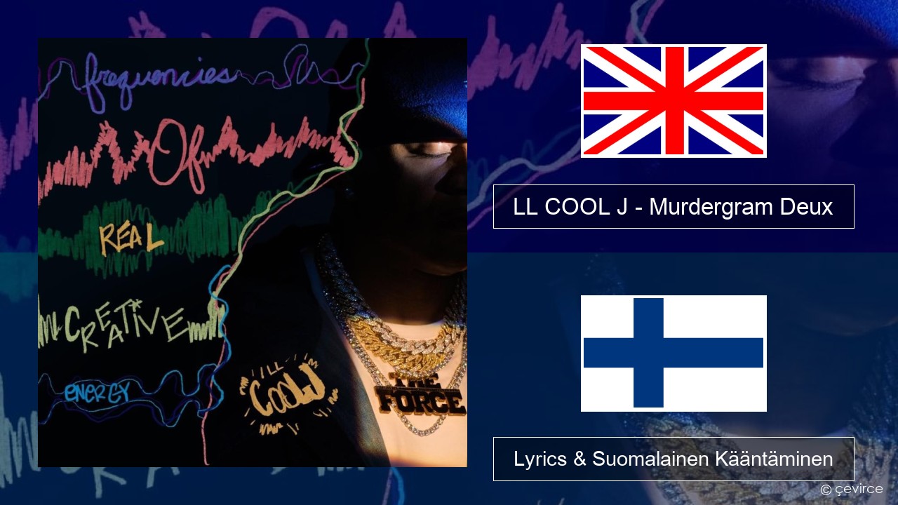 LL COOL J – Murdergram Deux Englanti Lyrics & Suomalainen Kääntäminen