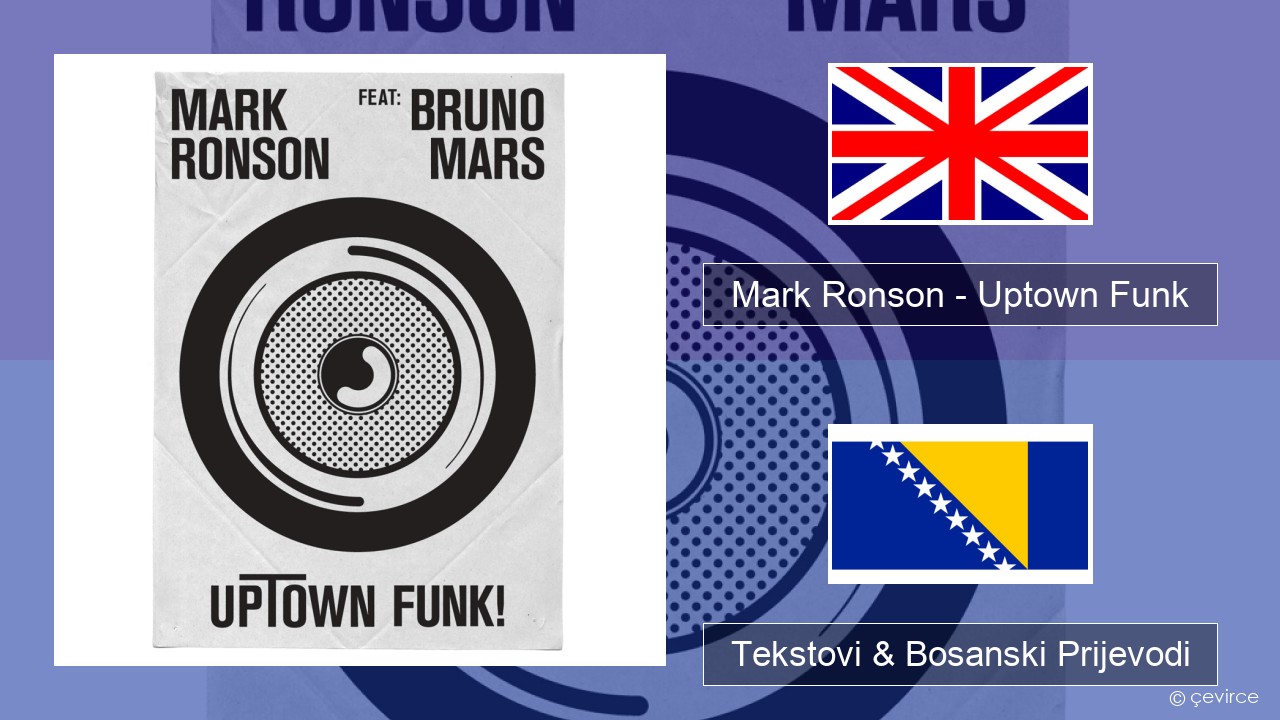 Mark Ronson – Uptown Funk Engleski Tekstovi & Bosanski Prijevodi