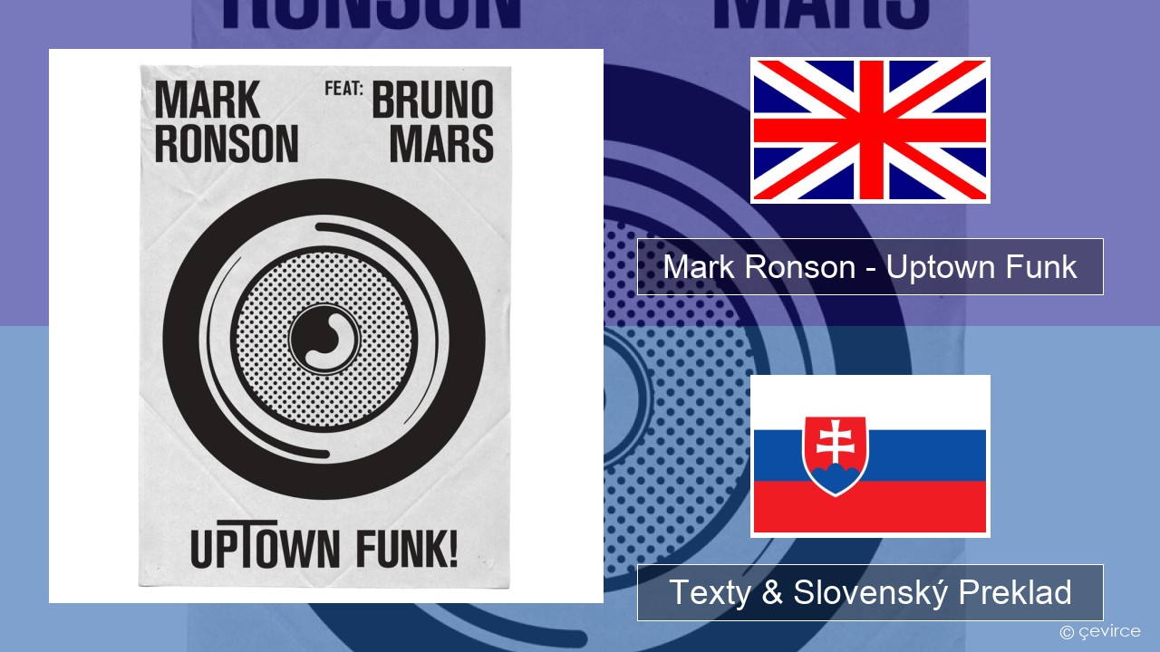 Mark Ronson – Uptown Funk Anglický Texty & Slovenský Preklad